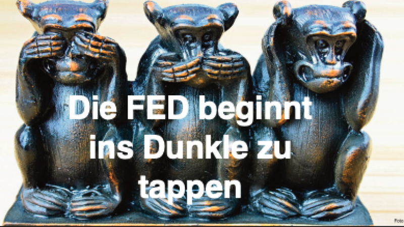 Beitragsbild zu Die FED beginnt ins Dunkle zu tappen